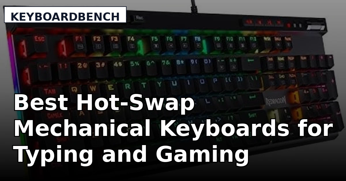 Best Hot-Swap Mechanical Keyboards for Typing and Gaming