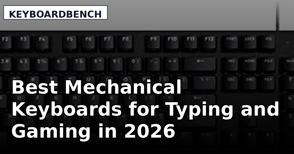 Best Mechanical Keyboards for Typing and Gaming in 2026