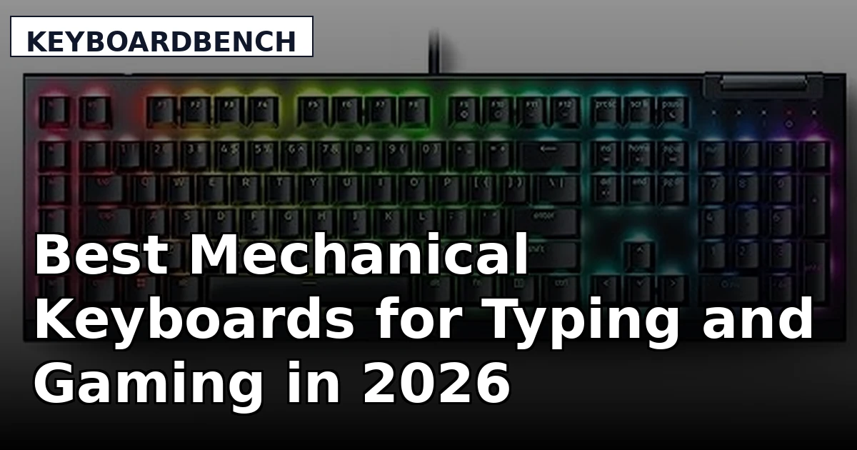 Best Mechanical Keyboards for Typing and Gaming in 2026