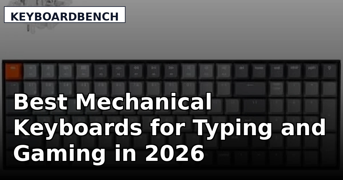 Best Mechanical Keyboards for Typing and Gaming in 2026